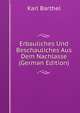 Erbauliches Und Beschauliches Aus Dem Nachlasse (German Edition), Karl Barthel 