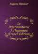 Le Protestantisme A Haguenau (French Edition), Auguste Hanauer 