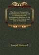The History, Topography and Antiquities (Natural and Ecclesiastical) with Biographical Sketches of the Nobility, of the County and City of Waterford, Joseph Hansard 