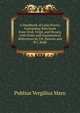 A Handbook of Latin Poetry, Containing Selections from Ovid, Virgil, and Horace, with Notes and Grammatical References by J.H. Hanson and W.J. Rolfe, Publius Vergilius Maro 
