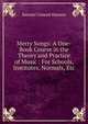 Merry Songs: A One-Book Course in the Theory and Practice of Music : For Schools, Institutes, Normals, Etc, Samuel Conrad Hanson 