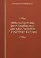 Mitteilungen Aus Dem Stadtarchiv Von Koln, Volumes 7-8 (German Edition), Konstantin Hohlbaum 