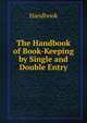 The Handbook of Book-Keeping by Single and Double Entry, Handbook 