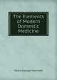 The Elements of Modern Domestic Medicine, Henry Granger Hanchett 
