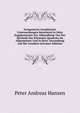 Fortgesetzte Geodatische Untersuchungen Bestehend in Zehn Supplementen Zur Abhandlung Von Der Methode Der Kleinsten Quadrate Im Allgemeinen Und in Ihrer Anwendung Auf Die Geodasie (German Edition), Peter Andreas Hansen 