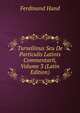 Tursellinus Seu De Particulis Latinis Commentarii, Volume 3 (Latin Edition), Ferdinand Hand 