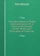 The Hand-Book of Trade and Commerce: Or, a Concise Dictionary of the Terms and Principles of Trade &c, Handbook 
