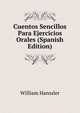 Cuentos Sencillos Para Ejercicios Orales (Spanish Edition), William Hanssler 