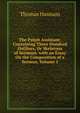 The Pulpit Assistant: Containing Three Hundred Outlines, Or Skeletons of Sermons. with an Essay On the Composition of a Sermon, Volume 1, Thomas Hannam 