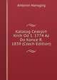 Katalog Ceskych Knih Od 1. 1774 Az Do Konce R. 1839 (Czech Edition), Antonin Hansgirg 