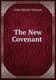 The New Covenant ., John Wesley Hanson 