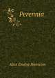 Perennia, Alice Emelye Hanscom 