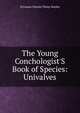 The Young Conchologist'S Book of Species: Univalves, Sylvanus Charles Thorp Hanley 