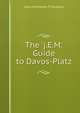 The 'j.E.M.' Guide to Davos-Platz, Joyce Emmerson P. Muddock 