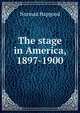 The stage in America, 1897-1900, Norman Hapgood 