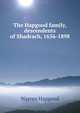 The Hapgood family, descendents of Shadrach, 1656-1898, Warren Hapgood 