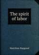 The spirit of labor, Hutchins Hapgood 