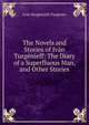 The Novels and Stories of Ivan Turgenieff: The Diary of a Superfluous Man, and Other Stories, Ivan Sergeevich Turgenev 