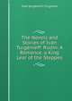The Novels and Stories of Ivan Turgenieff: Rudin: A Romance. a King Lear of the Steppes, Ivan Sergeevich Turgenev 