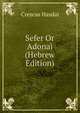 Sefer Or Adonai (Hebrew Edition), Crescas Hasdai 