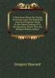 A Discourse About the Charge of Novelty Upon the Reformed Church of England: Made by the Papists Asking of Us the Question, Where Was Our Religion Before Luther?, Gregory Hascard 