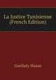 La Justice Tunisienne (French Edition), Guellaty Hasan 