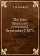 The New Gloucester centennial, September 7, l874, T H. Haskell 
