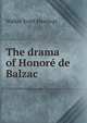The drama of Honore de Balzac, Walter Scott Hastings 