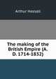 The making of the British Empire (A.D. 1714-1832), Arthur Hassall 