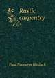 Rustic carpentry, Paul N. Hasluck 
