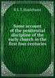Some account of the penitential discipline of the early church in the first four centuries, R S. T. Haslehurst 