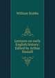 Lectures on early English history: Edited by Arthur Hassall, Stubbs, William 