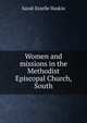Women and missions in the Methodist Episcopal Church, South, Sarah Estelle Haskin 