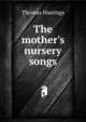The mother's nursery songs, Thomas Hastings 