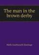 The man in the brown derby, Wells Southworth Hastings 