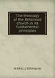 The theology of the Reformed church in its fundamental principles, W 1842-1903 Hastie 