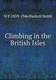 Climbing in the British Isles, W P. 1859-1946 Haskett Smith 
