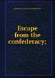 Escape from the confederacy;, Benjamin F. [from old catalog] Hasson 