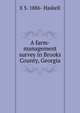A farm-management survey in Brooks County, Georgia, E S. 1886- Haskell 