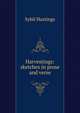 Harvestings: sketches in prose and verse, Sybil Hastings 