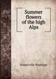 Summer flowers of the high Alps, Somerville Hastings 