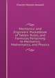 Mechanics' and Engineers' Pocketbook of Tables: Rules, and Formulas Pertaining to Mechanics, Mathematics, and Physics, Charles Haynes Haswell 