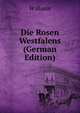 Die Rosen Westfalens (German Edition), W Hasse 