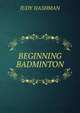 BEGINNING BADMINTON, JUDY HASHMAN 