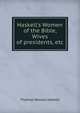 Haskell's Women of the Bible, Wives of presidents, etc, Thomas Nelson Haskell 
