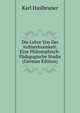 Die Lehre Von Der Aufmerksamkeit: Eine Philosophisch-Padagogische Studie (German Edition), Karl Haslbruner 