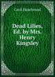 Dead Lilies, Ed. by Mrs. Henry Kingsley, Cecil Haselwood 