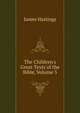 The Children's Great Texts of the Bible, Volume 3, Hastings, James, 1852-1922 