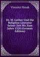 Dr. M. Luther Und Die Religiose Literatur Seiner Zeit Bis Zum Jahre 1520 (German Edition), Vincenz Hasak 