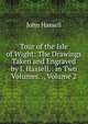 Tour of the Isle of Wight: The Drawings Taken and Engraved by J. Hassell. . in Two Volumes. ., Volume 2, John Hassell 